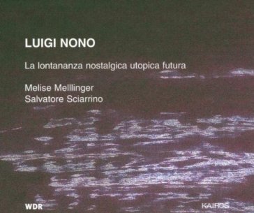 La lontananza nostalgica utopica fu - Luigi Nono