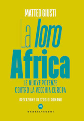 La «loro» Africa. Le nuove potenze contro la vecchia Europa