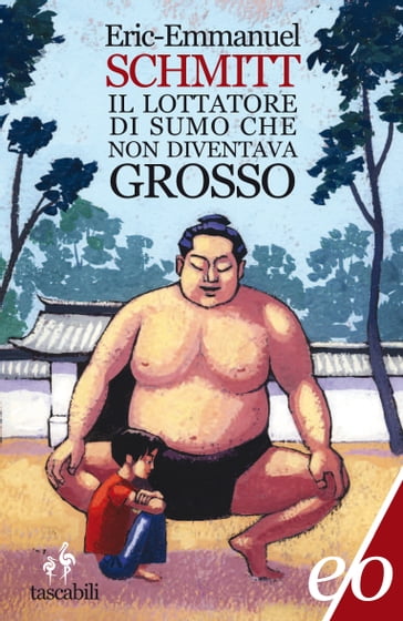 Il lottatore di sumo che non diventava grosso - Eric-Emmanuel Schmitt