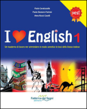 I love english. Un quaderno di lavoro per apprendere in modo semplice le basi della lingua inglese. Per la Scuola media. Vol. 1