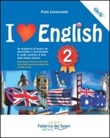 I love english. Un quaderno di lavoro per apprendere e approfondire in modo semplice le basi della lingua inglese. Per la Scuola media. Vol. 2 - Paola Cavalcaselle