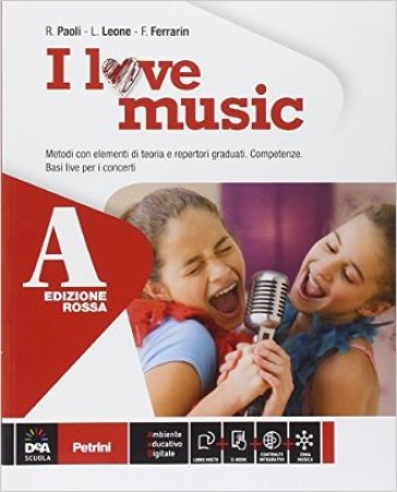 I love music. Vol. A-B. Ediz. rossa. Per la Scuola media. Con e-book. Con espansione online - Luciano Leone - Roberto Paoli - Fabrizio Ferrarin