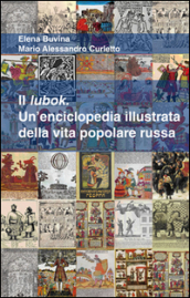 Il lubok. Un enciclopedia illustrata della vita popolare russa