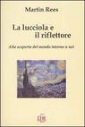 La lucciola e il riflettore. Alla scoperta del mondo intorno a noi