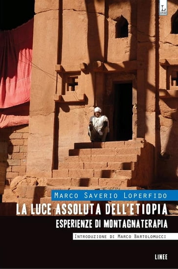 La luce assoluta dell'Etiopia - Esperienze di Montagnaterapia - Marco Saverio Loperfido