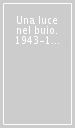 Una luce nel buio. 1943-1944 le cronache e i diari di guerra del Santuario di Santa Maria del Sasso di Bibbiena