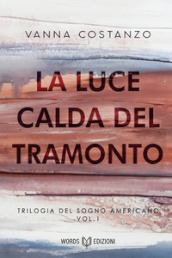 La luce calda del tramonto. Trilogia del sogno americano. 1.