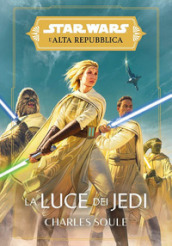 La luce dei jedi. L Alta Repubblica. Star Wars