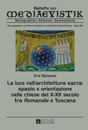 La luce nellarchitettura sacra: spazio e orientazione nelle chiese del XXII secolo - tra «Romandie» e Toscana