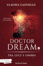 Tra luce e ombra. Doctor Dream. 3.