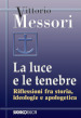 La luce e le tenebre. Riflessioni fra storia, ideologie e apologetica