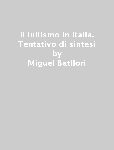 Il lullismo in Italia. Tentativo di sintesi - Miguel Batllori