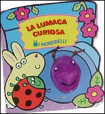 La lumaca curiosa. Ediz. illustrata. Con gadget