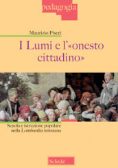 I lumi e l «onesto cittadino». Scuola e istruzione popolare nella Lombardia teresiana