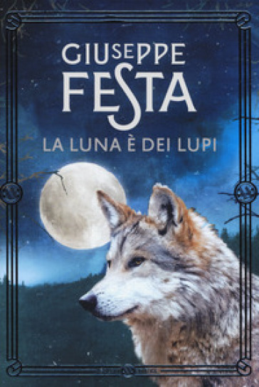 La luna è dei lupi. Nuova ediz. - Giuseppe Festa