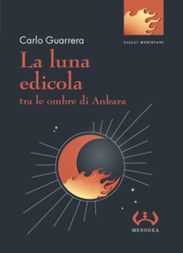 La luna edicola tra le ombre di Ankara - Carlo Guarrera