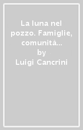 La luna nel pozzo. Famiglie, comunità terapeutiche, controtransfert e decorso della schizofrenia