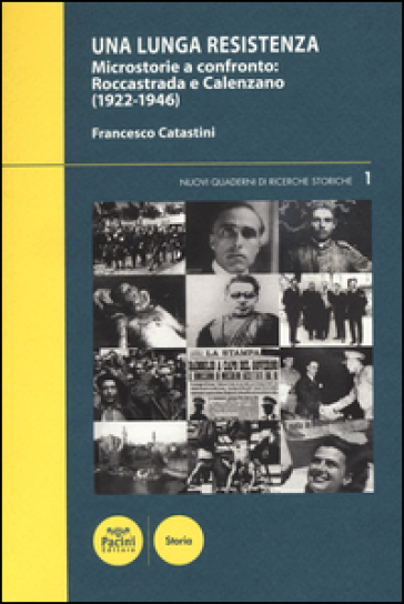 Una lunga Resistenza. Microstorie a confronto. Roccastrada e Calenzano (1922-1946) - Francesco Catastini