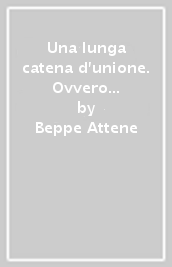 Una lunga catena d unione. Ovvero un anno e mezzo di cammino massonico