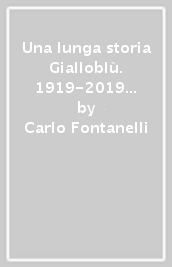 Una lunga storia Gialloblù. 1919-2019 cento anni di calcio a Figline