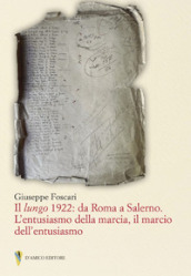 Il lungo 1922: da Roma a Salerno. L entusiasmo della marcia il marcio dell entusiasmo