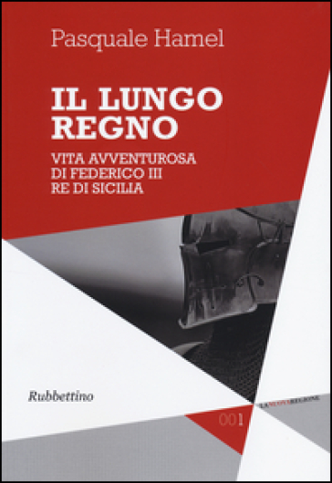 Il lungo regno. Vita avventurosa di Federico III, re di Sicilia - Pasquale Hamel