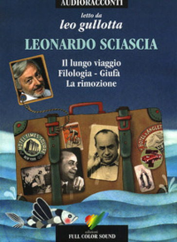 Il lungo viaggio e altri racconti letto da Leo Gullotta. Audiolibro. CD Audio - Leonardo Sciascia