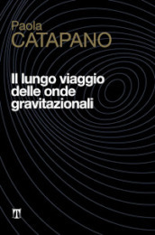 Il lungo viaggio delle onde gravitazionali