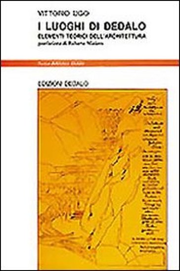 I luoghi di Dedalo. Elementi teorici dell'architettura - Vittorio Ugo