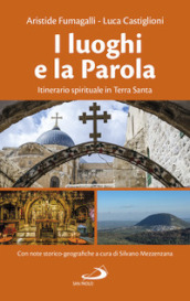 I luoghi e la parola. Itinerario spirituale in Terra Santa