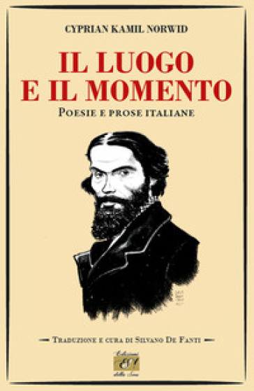 Il luogo e il momento. Poesie e prose italiane - Kamil Norwid Cyprian