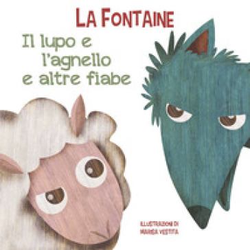 Il lupo e l'agnello e altre fiabe. Ediz. a colori - Jean de La Fontaine