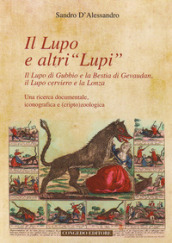 Il lupo e altri «lupi». Il lupo di Gubbio e la bestia di Gevaudan, il lupo cerviero e la lonza