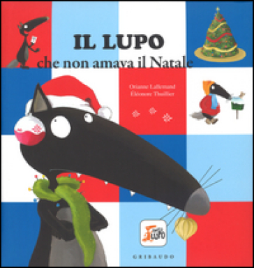 Il lupo che non amava il Natale. Amico lupo. Ediz. a colori - Orianne Lallemand