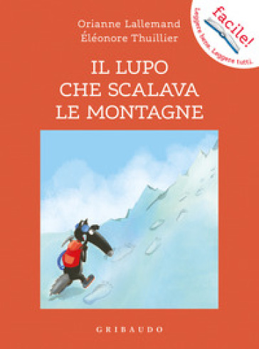 Il lupo che scalava le montagne. Amico lupo. Ediz. illustrata - Orianne Lallemand