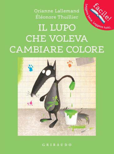 Il lupo che voleva cambiare colore. Amico lupo. - Orianne Lallemand