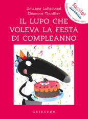 Il lupo che voleva la festa di compleanno. Ediz. a colori