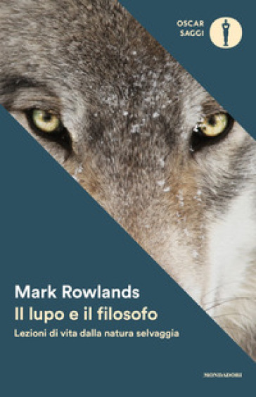 Il lupo e il filosofo. Lezioni di vita dalla natura selvaggia - Mark Rowlands