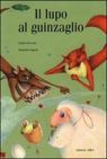 Il lupo al guinzaglio. Ediz. illustrata - Guido Visconti - Daniella Vignoli