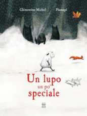 Un lupo un po  speciale. Ediz. a colori