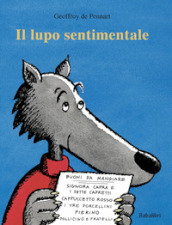 Il lupo sentimentale. Ediz. a colori