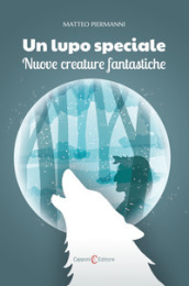 Un lupo speciale. Nuove creature fantastiche