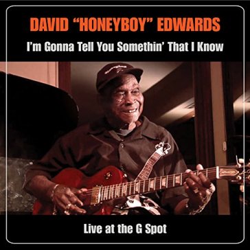 I'm Gonna Tell You Somethin' That I Know: Live At The G Spot - David 