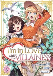 I m in Love with the Villainess (Manga) Vol. 6