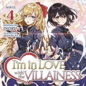 I m in Love with the Villainess (Light Novel) Vol. 4
