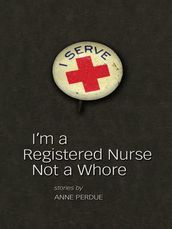 I m a Registered Nurse Not a Whore