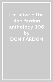 I m alive - the don fardon anthology 196
