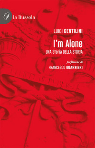 I'm alone. Una storia della storia - Luigi Gentilini