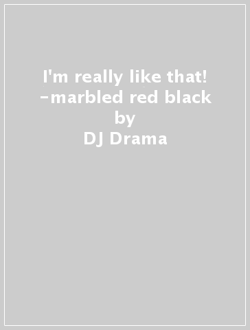 I'm really like that! -marbled red&black - DJ Drama