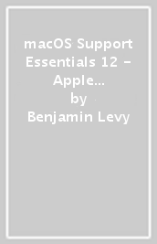 macOS Support Essentials 12 - Apple Pro Training Series